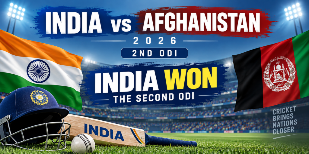 India vs Afghanistan 2026 Winner – India Won the Second ODI